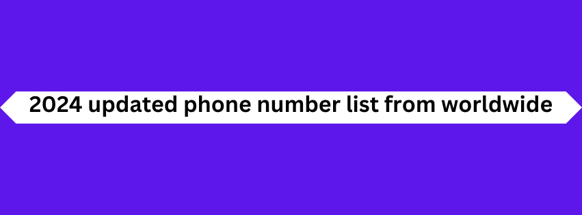 2024 updated phone number list from worldwide