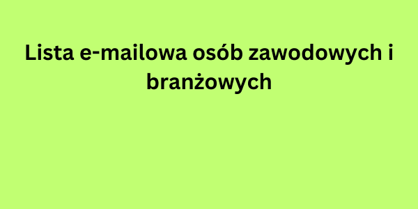 Lista e-mailowa osób zawodowych i branżowych